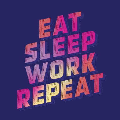 Home Eat Sleep Work Repeat Workplace Culture